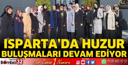 Isparta’da Huzur Buluşmaları devam ediyor
