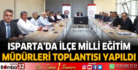 Isparta’da İlçe Milli Eğitim Müdürleri toplantısı yapıldı