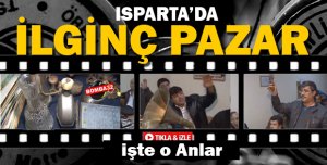 Isparta’da ilginç pazar