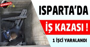 Isparta’da İş Kazası!