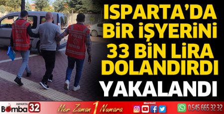 Isparta’da işyerini dolandırılan şüpheli yakalandı