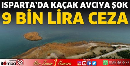 Isparta’da kaçak avcıya şok