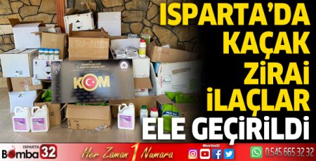 Isparta’da kaçak zirai ilaçlar ele geçirildi