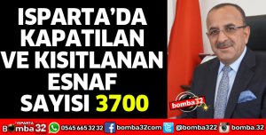 ISPARTA’DA KAPATILAN VE KISITLANAN ESNAF SAYISI 3700