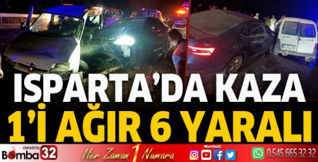 Isparta’da kaza 1 ‘i ağır 6 yaralı
