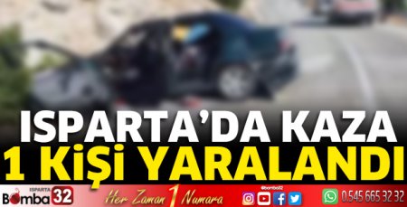 Isparta’da kaza: 1 yaralı