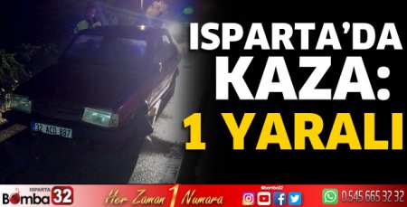 Isparta’da kaza: 1 yaralı