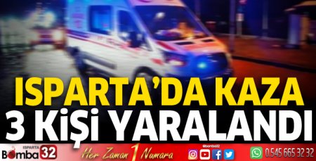 Isparta’da kaza: 3 yaralı