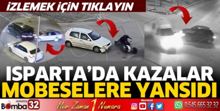 Isparta’da kazalar mobeseye yansıdı