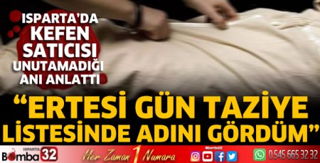 Isparta’da kefen satıcısının unutamadığı anı