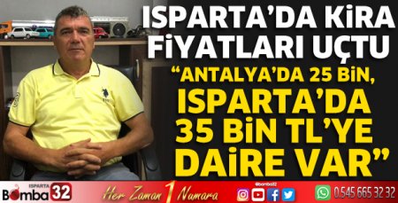Isparta’da kira fiyatları uçtu