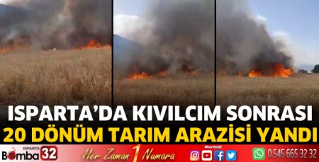 Isparta’da kıvılcım sonrası 20 dönüm tarım arazisi yandı