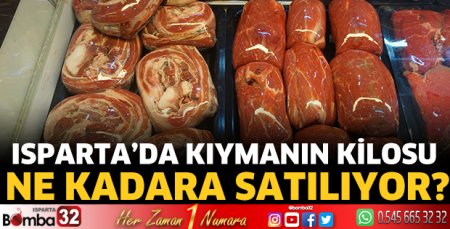 Isparta’da kıymanın kilosu ne kadara satılıyor?