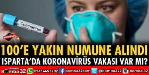 ISPARTA’DA KORONAVİRÜS VAKASI VAR MI?
