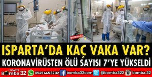 ISPARTA’DA KORONAVİRÜSTEN ÖLÜ SAYISI 7’YE YÜKSELDİ