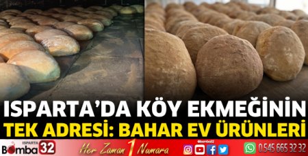 Isparta’da köy ekmeğinin tek adresi: Bahar Ev Ürünleri 
