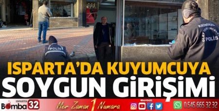 Isparta’da kuyumcuya soygun girişimi