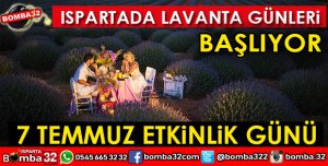 ISPARTA’DA LAVANTA GÜNLERİ BAŞLIYOR