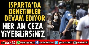 ISPARTA’DA MASKE DENETİMLERİ DEVAM EDİYOR