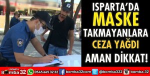 ISPARTA’DA MASKE TAKMAYANLARA CEZA