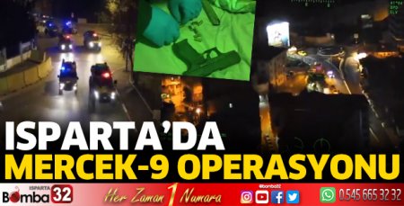 Isparta’da Mercek-9 operasyonu