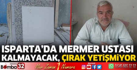 Isparta’da mermer ustası kalmayacak