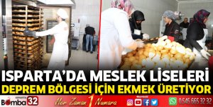 Isparta’da meslek liseleri deprem bölgesi için ekmek üretiyor