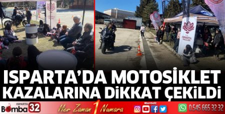 Isparta’da motosiklet kazalarına dikkat çekildi