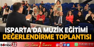Isparta’da Müzik Eğitimi Değerlendirildi