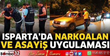 Isparta’da Narkoalan ve Asayiş Uygulaması