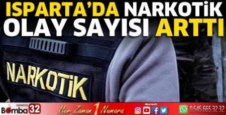 Isparta’da narkotik olay sayısı arttı