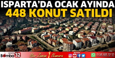 Isparta’da Ocak ayında 448 konut satıldı