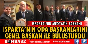 ISPARTA’DA ODA BAŞKANLARI GENEL BAŞKANI ZİYARET ETTİ
