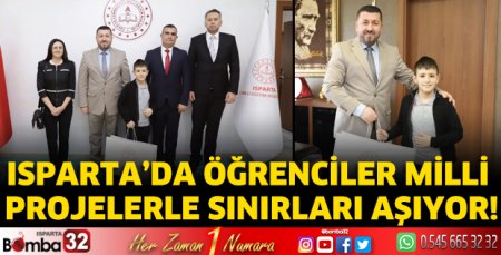 Isparta’da öğrenciler milli projelerle sınırları aşıyor!