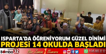 Isparta’da Öğreniyorum Güzel Dinimi projesi 14 okulda başladı