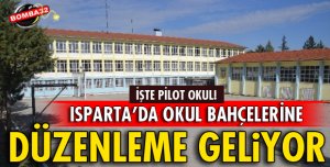 ISPARTA’DA OKUL BAHÇELERİNE DÜZENLEME