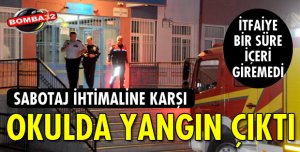 ISPARTA’DA OKULDA YANGIN ÇIKTI