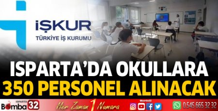 Isparta’da okullara 350 personel alınacak