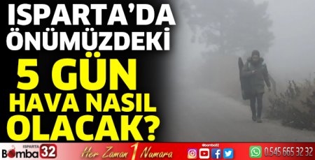 Isparta’da önümüzdeki 5 gün hava nasıl olacak?
