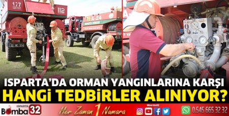Isparta’da orman yangınlarına karşı hangi tedbirler alınıyor?