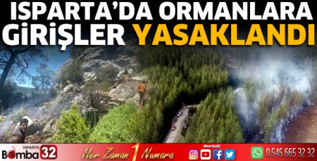 Isparta’da ormanlara girişler yasaklandı