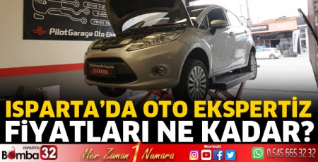 Isparta’da oto ekspertiz fiyatları ne kadar?