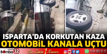 Isparta’da otomobil kanala uçtu