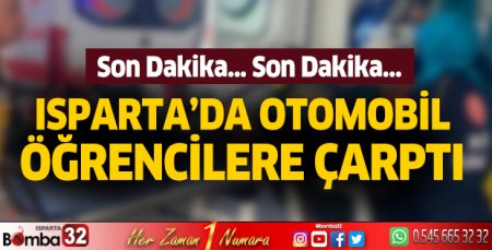Isparta’da otomobil öğrencilere çarptı