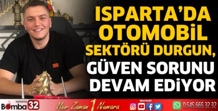 Isparta’da otomobil sektörü durgun