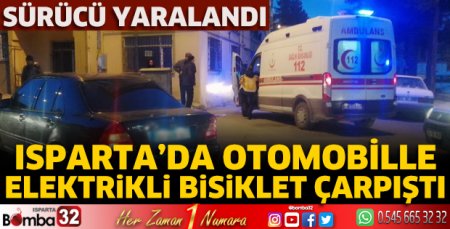 Isparta’da otomobille elektrikli bisiklet çarpıştı
