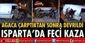 ISPARTA’DA PANELVAN DEVRİLDİ