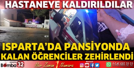 Isparta’da pansiyonda kalan öğrenciler zehirlendi