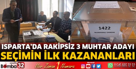 Isparta’da rakipsiz 3 muhtar adayı 