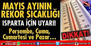 ISPARTA’DA REKOR SICAKLIK BEKLENİYOR